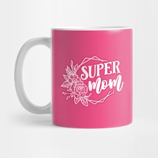 Super Mom For Mothers Day Mug